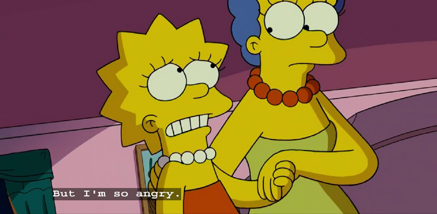 Lisa: But I'm so angry.