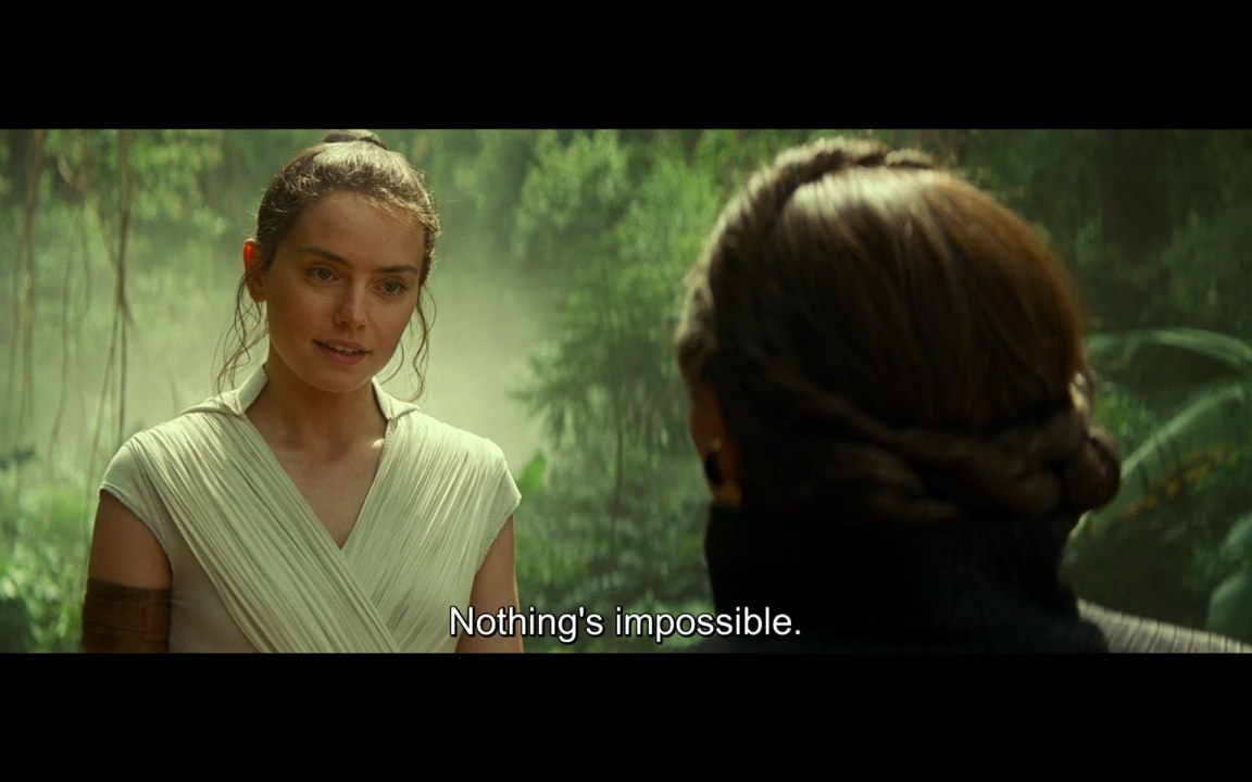 Rey: Nothing's impossible.